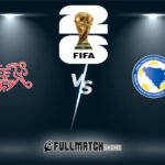 Switzerland vs Bosnia and Herzegovina Full Match Replay