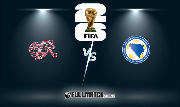Switzerland vs Bosnia and Herzegovina Full Match Replay