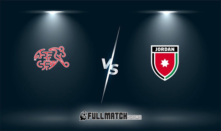 Switzerland vs Jordan Full Match Replay