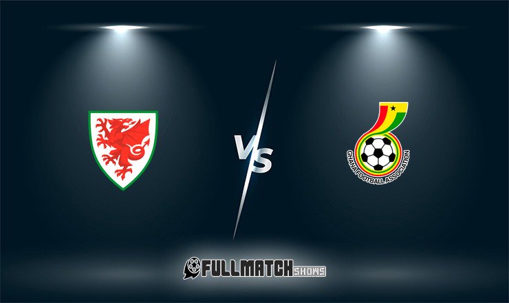 Wales vs Ghana Full Match Replay