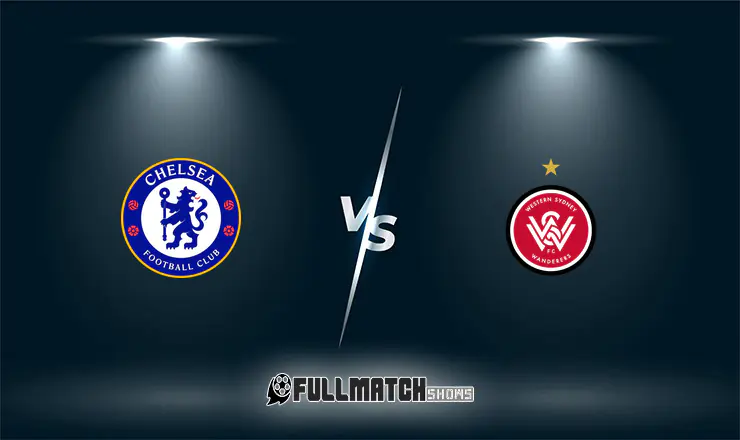 Chelsea vs Western Sydney Wanderers Full Match Replay