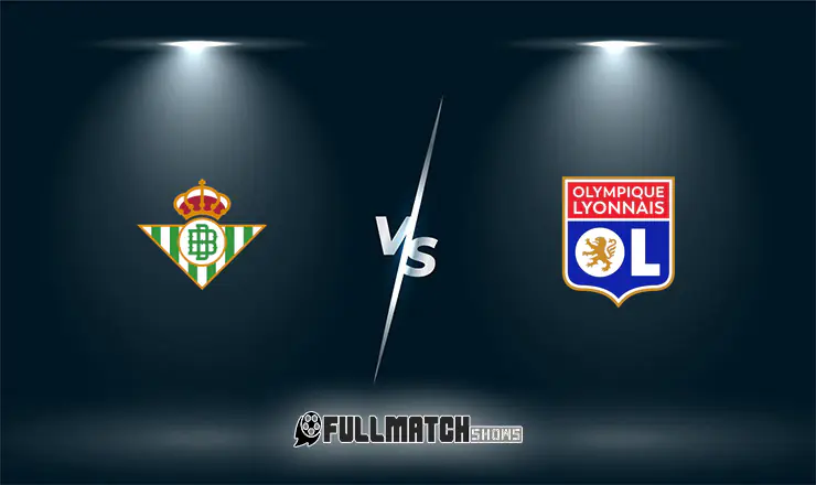Real Betis vs Olympique Lyonnais Full Match Replay