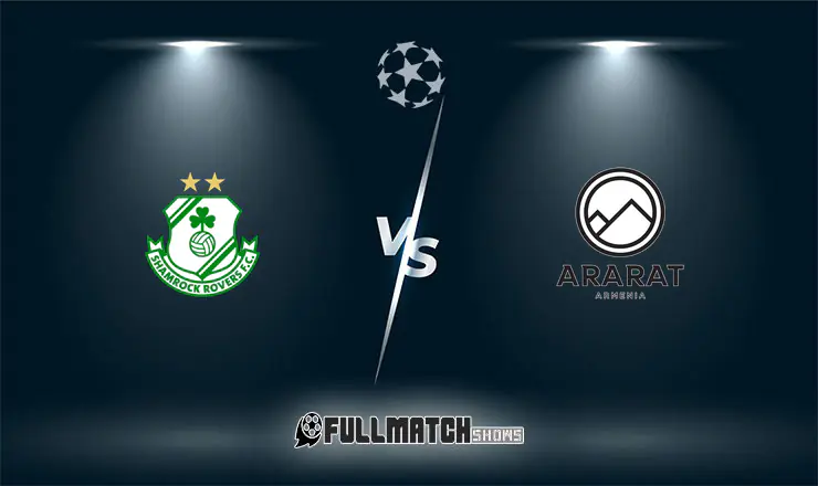 Shamrock Rovers vs Ararat-Armenia Full Match Replay