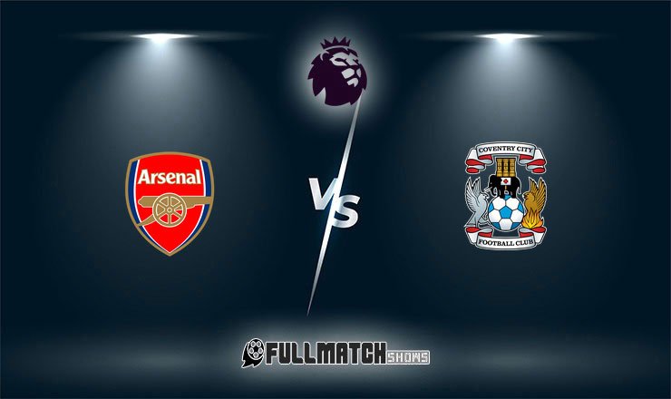 Arsenal vs Coventry City Full Match Replay