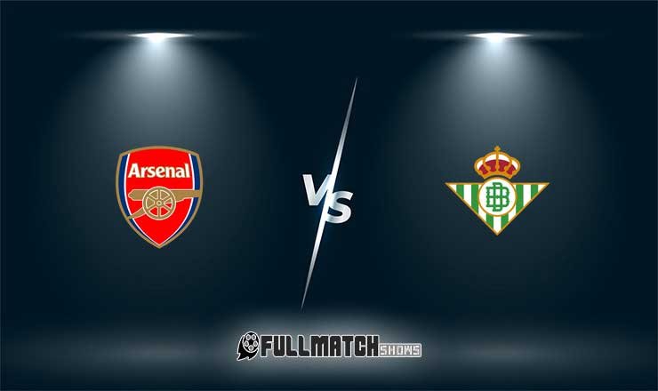 Arsenal vs Real Betis Full Match Replay