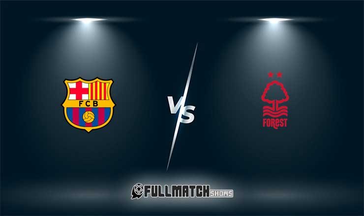 Barcelona vs Nottingham Forest Full Match Replay
