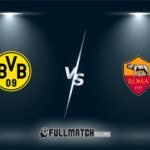 Borussia Dortmund vs Roma Full Match Replay