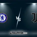 Chelsea vs Juventus Full Match Replay