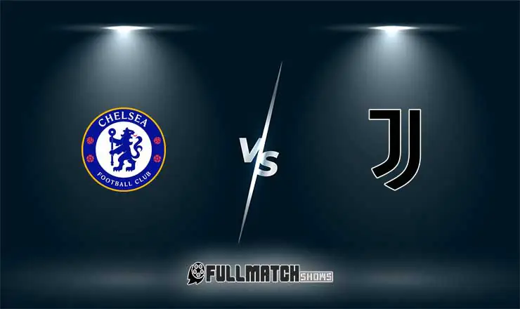 Chelsea vs Juventus Full Match Replay