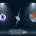 Chelsea vs Real Sociedad Full Match Replay