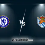 Chelsea vs Real Sociedad Full Match Replay