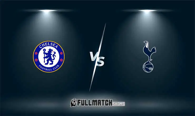 Chelsea vs Tottenham Hotspur Full Match Replay
