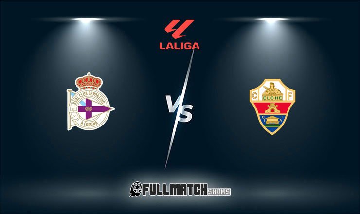Deportivo La Coruña vs Elche Full Match Replay