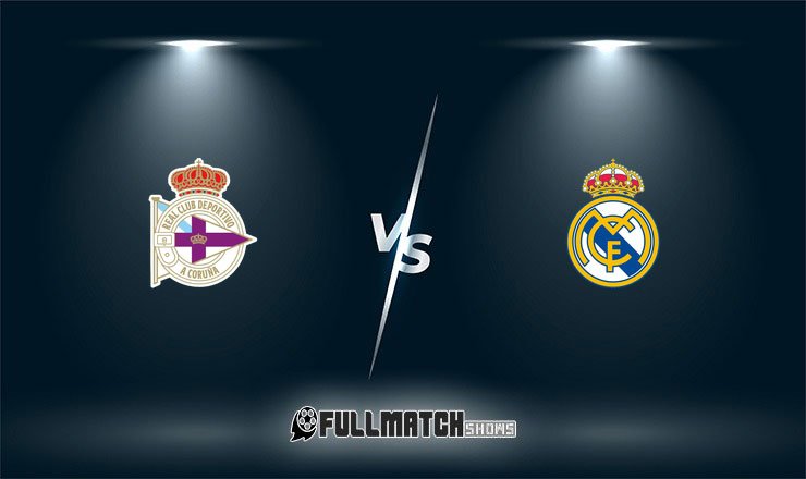 Deportivo La Coruña vs Real Madrid Full Match Replay