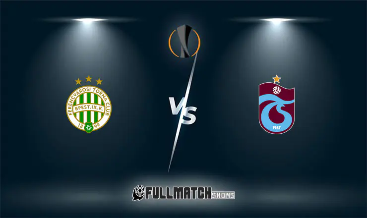 Ferencváros vs Trabzonspor Full Match Replay