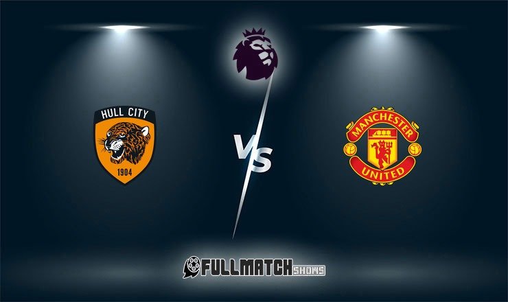 Hull City vs Manchester United Full Match Replay