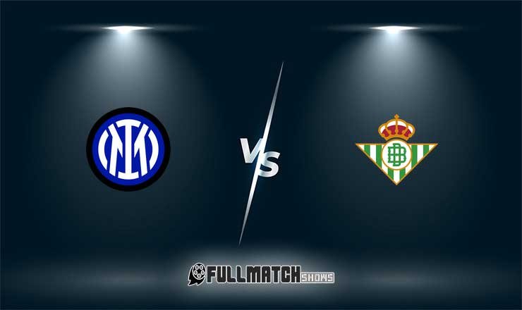 Internazionale vs Real Betis Full Match Replay