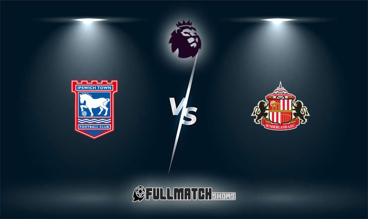 Ipswich Town vs Sunderland Full Match Replay