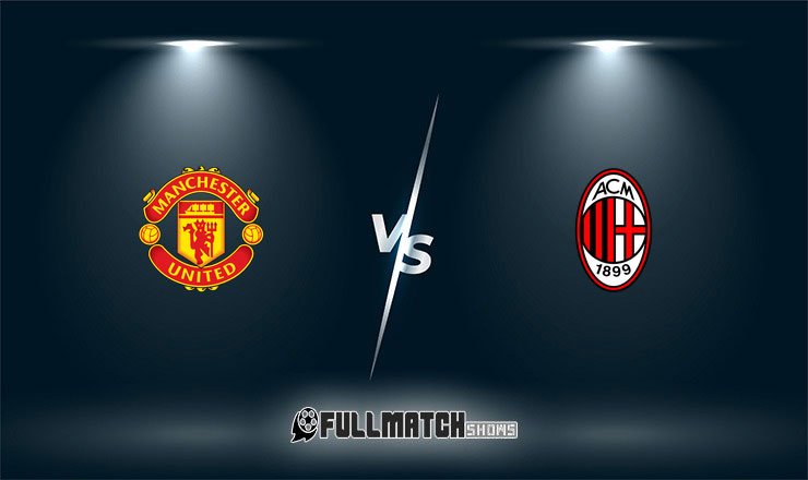 Manchester United vs Milan Full Match Replay