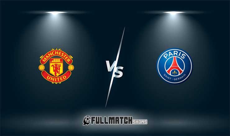 Manchester United vs PSG Full Match Replay