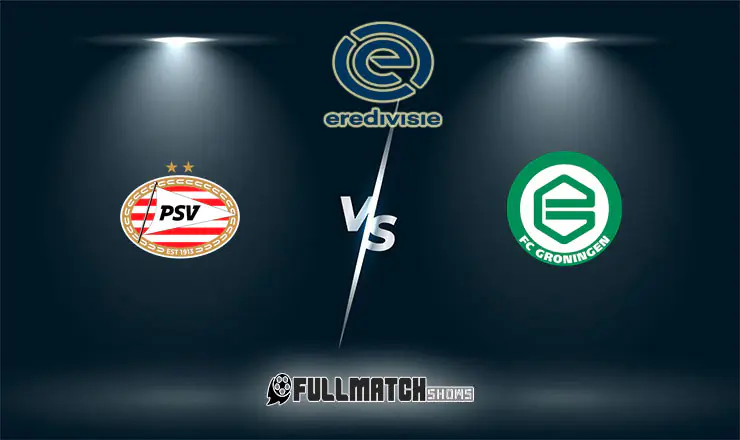 PSV vs Groningen Full Match Replay