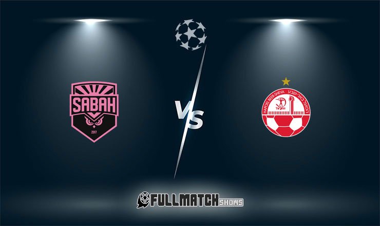 Sabah vs Hapoel Be'er ShevaFull Match Replay,