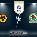 Wolverhampton Wanderers vs Blackburn Rovers Full Match Replay