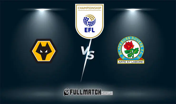 Wolverhampton Wanderers vs Blackburn Rovers Full Match Replay