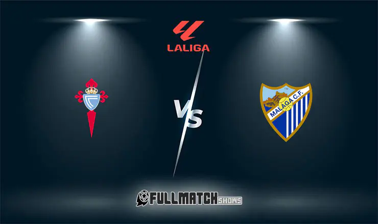 Celta De Vigo vs Málaga Full Match Replay