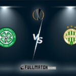 Celtic vs Ferencváros Full Match Replay