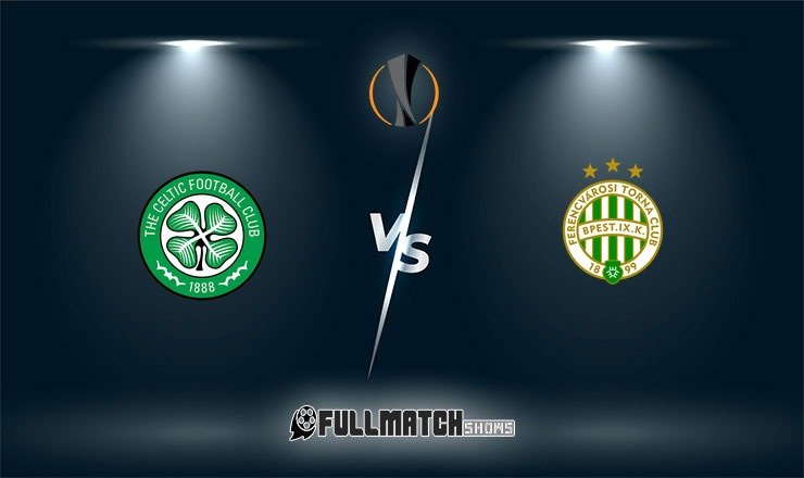 Celtic vs Ferencváros Full Match Replay