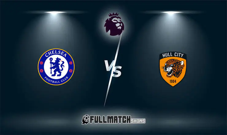Chelsea vs Hull City Full Match Replay
