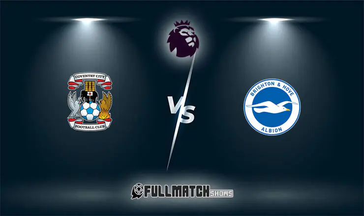 Coventry City vs Brighton & Hove Albion Full Match Replay