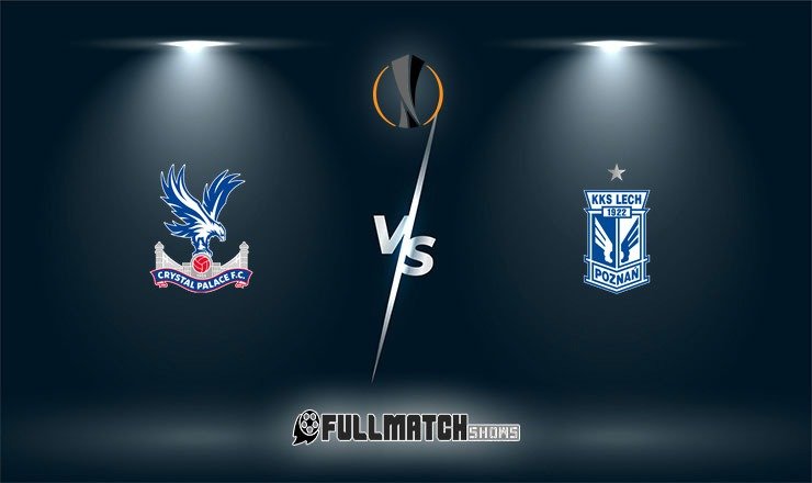Crystal Palace vs Lech Poznań Full Match Replay