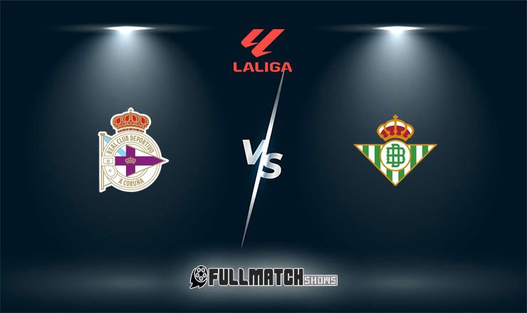 Deportivo La Coruña vs Real Betis Full Match Replay