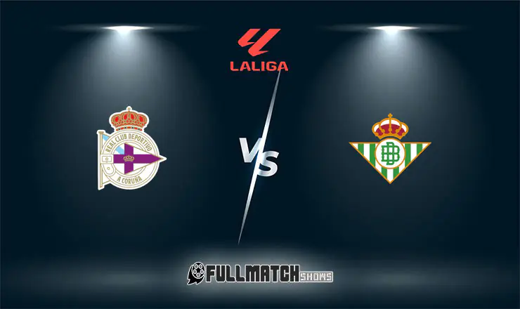 Deportivo La Coruña vs Real Betis Full Match Replay