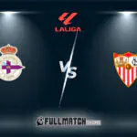 Deportivo La Coruña vs Sevilla Full Match Replay