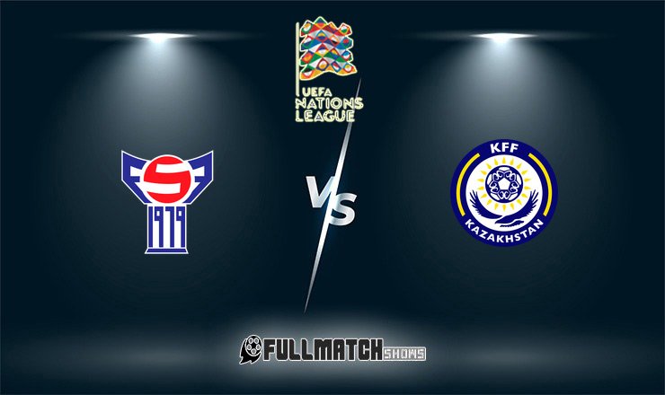 Faroe Islands vs Kazakhstan Full Match Replay