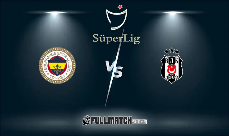 Fenerbahçe vs Beşiktaş Full Match Replay
