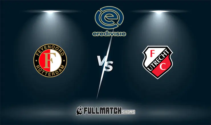 Feyenoord vs Utrecht Full Match Replay