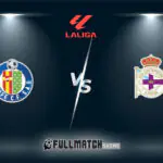 Getafe vs Deportivo La Coruña Full Match Replay
