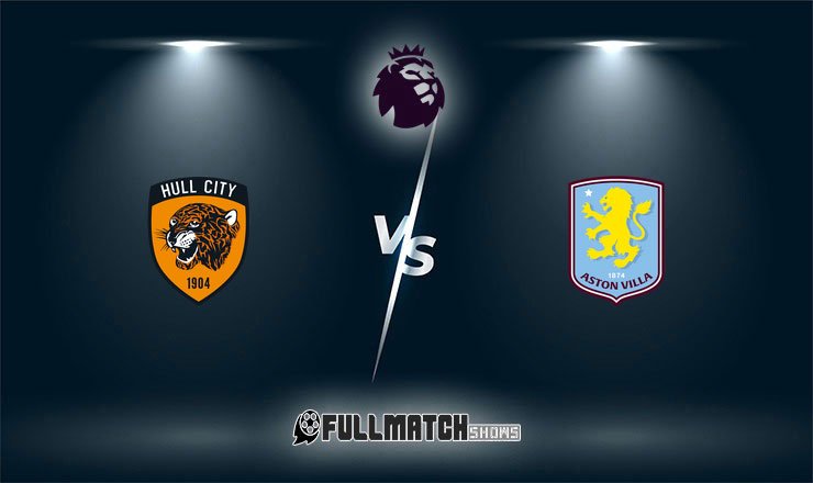 Hull City vs Aston Villa Full Match Replay