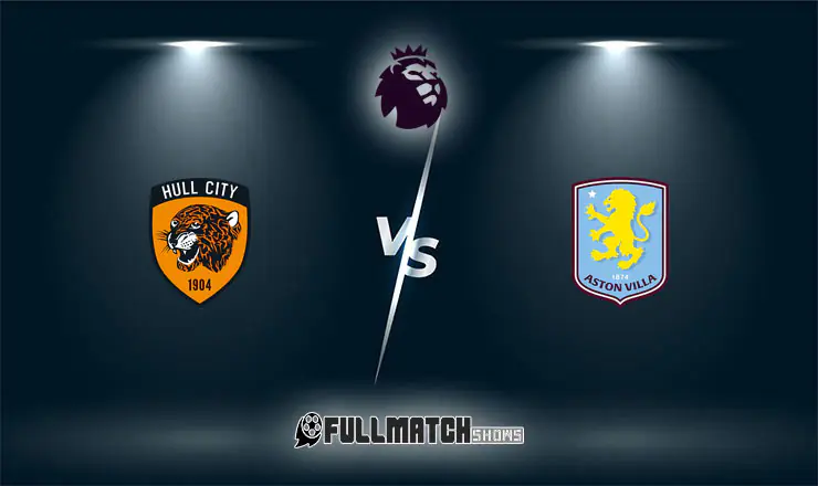 Hull City vs Aston Villa Full Match Replay