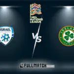 Israel vs Ireland Republic Full Match Replay