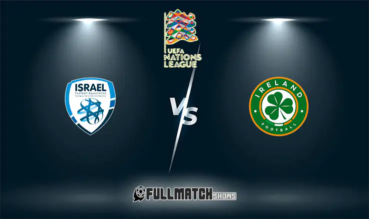Israel vs Ireland Republic Full Match Replay