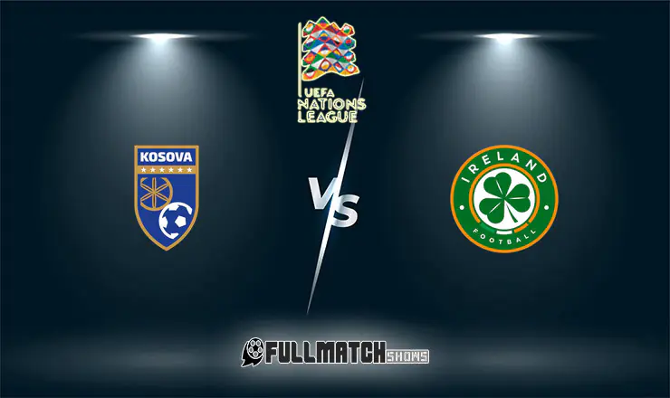 Kosovo vs Ireland Republic Full Match Replay