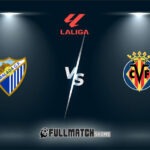 Málaga vs Villarreal Full Match Replay