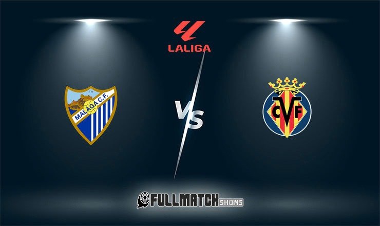 Málaga vs Villarreal Full Match Replay