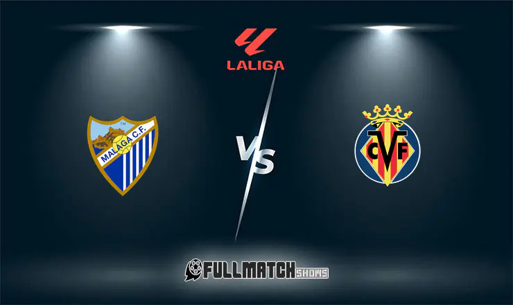 Málaga vs Villarreal Full Match Replay