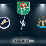 Millwall vs Newcastle United Full Match Replay